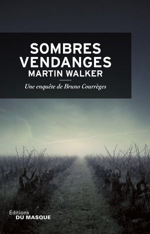 [Bruno, Chief of Police 02] • Bruno Courrèges 02 Sombres Vendanges